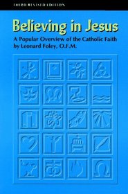 Believing in Jesus: A Popular Overview of the Catholic Faith