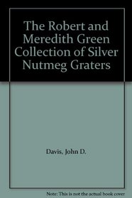The Robert and Meredith Green Collection of Silver Nutmeg Graters