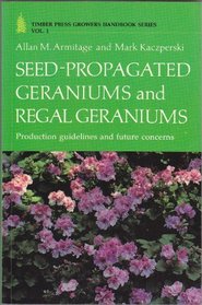 Seed-Propagated and Regal Geraniums (Growers Handbook Series, Vol 1)