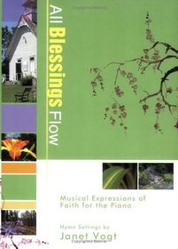 All Blessings Flow: Musical Expressions of Faith for the Piano