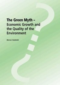 The Green Myth-Economic Growth and the Quality of the Environment