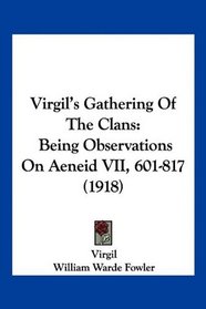Virgil's Gathering Of The Clans: Being Observations On Aeneid VII, 601-817 (1918)