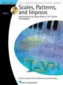 Scales, Patterns and Improvs - Book 1: Improvisations, Five-Finger Patterns, I-V7-I Chords and Arpeggios (Hal Leonard Student Piano Library (Songbooks))