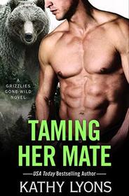 Taming Her Mate (Grizzlies Gone Wild, Bk 6)