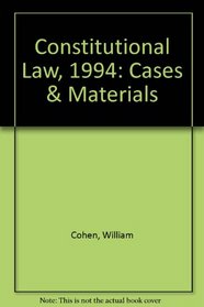 Constitutional Law, 1994: Cases & Materials