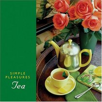 Simple Pleasures Of Tea (Simple Pleasures)
