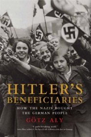 Hitler's Beneficiaries: Plunder, Racial War, and the Nazi Welfare State.