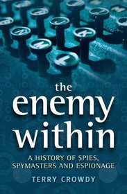 The Enemy Within: A History of Spies, Spymasters, and Espionage (General Military)