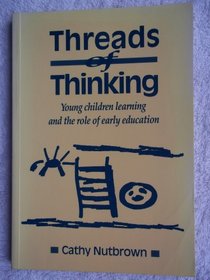 Threads of Thinking: Young Children Learning and the Role of Early Education