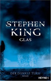 Glas (Wizard and Glass: Dark Tower, Bk 4) (German Edition)