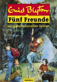 Fnf Freunde 03. Fnf Freunde auf geheimnisvollen Spuren. ( Ab 10 J.).