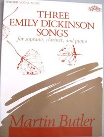 Three Emily Dickinson songs: For soprano, clarinet. and piano