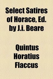 Select Satires of Horace, ed. by J.I. Beare