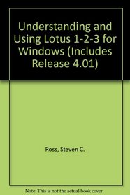 Understanding and Using Lotus 1-2-3 for Windows Release 4 (Includes Release 4.01)