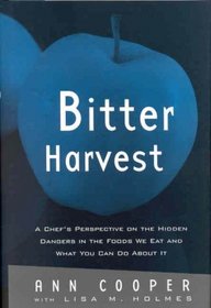 Bitter Harvest : A Chef's Perspective on the Hidden Danger in the Foods We Eat and What You Can Do About It