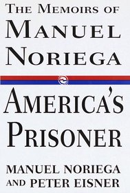America's Prisoner: : The Memoirs of Manuel Noriega