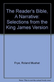 The reader's Bible, a narrative: Selections from the King James Version