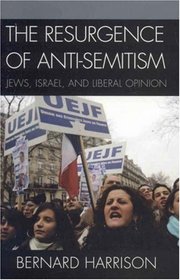 The Resurgence of Anti-Semitism: Jews, Israel, and Liberal Opinion (Philosophy and the Global Context)