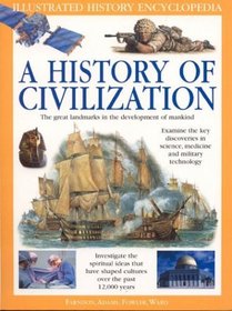 A History of Civilization: The Great Landmarks in the Development of Mankind (Illustrated History Encyclopedia)