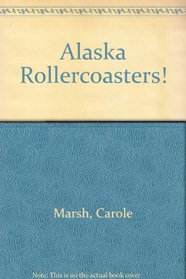 Alaska Rollercoasters! (Carole Marsh Alaska Books)