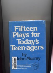 Fifteen plays for teen-agers: A collection of one-act royalty-free comedies and mysteries
