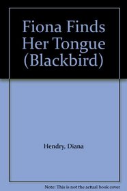 Fiona Finds Her Tongue (Blackbird)