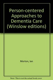 Person-centered Approaches to Dementia Care