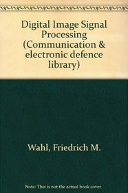 Digital Image Signal Processing (Artech House Communication and Electronic Defense Library)