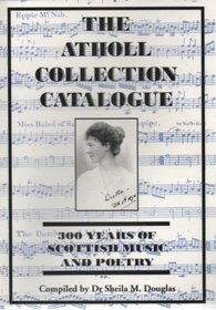 The Atholl Collection Catalogue: 300 Years of Scottish Music and Poetry