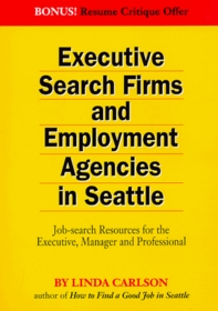 Executive Search Firms and Employment Agencies in Seattle: Job-Search Resources for the Executive, Manager, and Professional