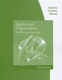 Student Solutions Manual for Larson's Algebra and Trigonometry: Real Mathematics, Real People, 6th and Precalculus: Real Mathematics, Real People, Alternate Edition, 6th