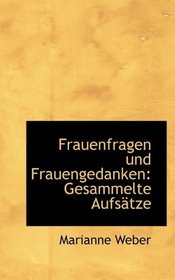 Frauenfragen und Frauengedanken: Gesammelte Aufstze