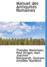 Manuel des Antiquits Romaines (French Edition)