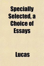 Specially Selected, a Choice of Essays