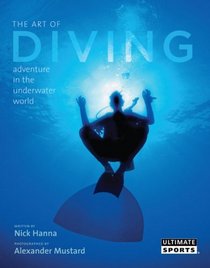 The Art of Diving: And Adventure in the Underwater World (Ultimate Sports)