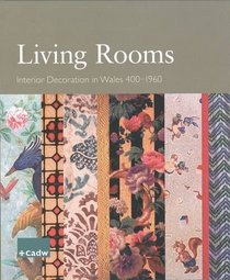 Living Rooms: Interior Decoration in Wales 400-1960