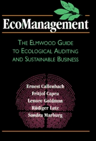 Ecomanagement: The Elmwood Guide to Ecological Auditing and Sustainable Business (BK Currents (Hardcover))