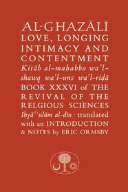 The Al-Ghazali on Love, Longing, Intimacy & Contentment (Ghazali Series)