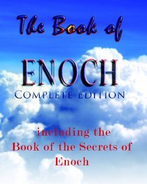 The Book Of Enoch, Complete Edition: Including The Book Of The Secrets Of Enoch