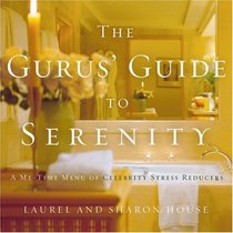 The Gurus' Guide to Serenity : A Me-Time Menu of Celebrity Stress Reducers