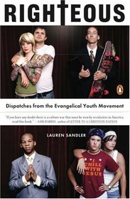 Righteous: Dispatches from the Evangelical Youth Movement
