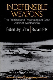 Indefensible Weapons: Political and Psychological Case Against Nuclearism