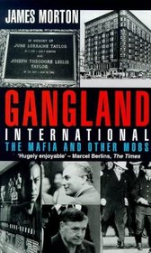 Gangland International:  The Mafia and Other Mobs