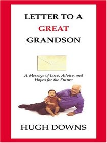 Letter To A Great Grandson: A Message Of Love, Advice, And Hopes For The Future (Thorndike Press Large Print Senior Lifestyles Series)