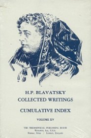 Collected Writings of H. P. Blavatsky, Vol. 15 (Index) (H. P. Blavatsky Collected Writings)