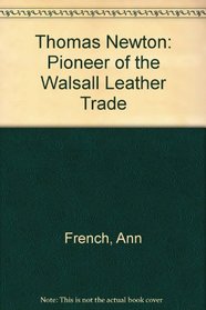 Thomas Newton: Pioneer of the Walsall Leather Trade