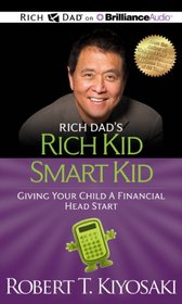 Rich Dad's Rich Kid Smart Kid: Giving Your Child a Financial Head Start