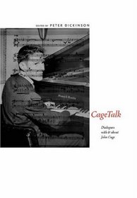 CageTalk: Dialogues with and about John Cage (Eastman Studies in Music) (Eastman Studies in Music)