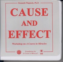 Cause and Effect Workshop on A Course in Miracles