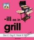 Ill As in Grill (Word Families Set 3)